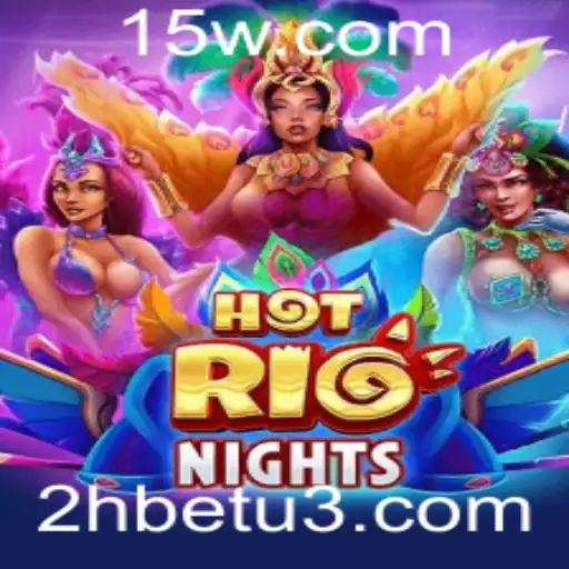 Descubra 'HotRioNights': A Nova Sensação de Entretenimento com 2Hbet